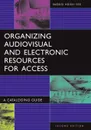 Organizing Audiovisual and Electronic Resources for Access. A Cataloging Guide - Ingrid Hsieh-Yee