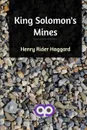 King Solomon's Mines - Henry Rider Haggard