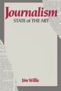 Journalism. State of the Art - William James Willis, Jim Willis