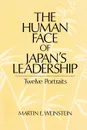 The Human Face of Japan's Leadership. Twelve Portraits - Martin E. Weinstein