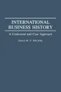 International Business History. A Contextual and Case Approach - Dennis Mccarthy