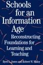 Schools for an Information Age. Reconstructing Foundations for Learning and Teaching - Byrd L. Jones, Robert W. Maloy