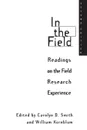 In the Field. Readings on the Field Research Experience - William Kornblum, Carolyn Smith