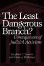 The Least Dangerous Branch?. Consequences of Judicial Activism - Stephen Powers, Stanley Rothman