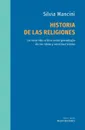 Historia de las religiones. Un recorrido critico entre genealogia de las ideas y constructivismo - Silvia Mancini