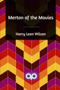 Merton of the Movies - Harry Leon Wilson
