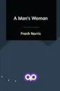 A Man's Woman - Frank Norris