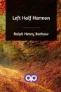 Left Half Harmon - Ralph Henry Barbour