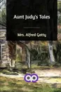 Aunt Judy's Tales - Mrs. Alfred Gatty