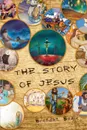 The Story of Jesus - Brendan Beale