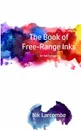 The Book of Free-Range Inks - Nik Larcombe