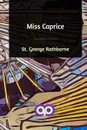 Miss Caprice - St. George Rathborne