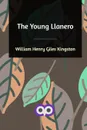 The Young Llanero - William Henry Giles Kingston