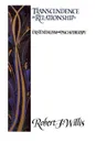 Transcendence in Relationships. Extentialism and Psychotherapy - Robert J. Willis