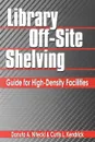 Library Off-Site Shelving. Guide for High-Density Facilities - Danuta Nitecki