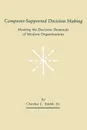 Computer-Supported Decision Making. Meeting the Decision Demands of Modern Organizations - Charles L. Smith