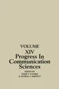 Progress in Communication Sciences, Volume 14. Mutual Influence in Interpersonal Communication - George A. Barnett, Mark Palmer, Unknown