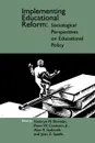 Implementing Educational Reform. Sociological Perspectives on Educational Policy - Jean Spade, Kathryn M. Borman, Peter W. Jr. Cookson