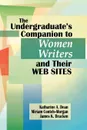 Undergraduate's Companion to Women Writers and Their Web Sites - Katharine Dean, Miriam Conteh-Morgan, James K. Bracken