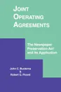 Joint Operating Agreements. The Newspaper Preservation ACT and Its Application - John C. Busterna, Robert G. Picard