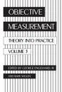 Objective Measurement. Theory Into Practice, Volume 3 - George Engelhard, Mark Wilson