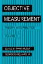 Objective Measurement. Theory Into Practice, Volume 5 - Mark Wilson, George Jr. Engelhard