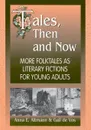 Tales, Then and Now. More Folktales As Literary Fictions for Young Adults - Anna Altmann, Gail de Vos