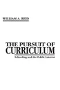 The Pursuit of Curriculum. Schooling and the Public Interest - William Arbuckle Reid