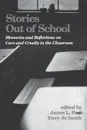 Stories Out of School. Memories and Reflections on Care and Cruelty in the Classroom - James Paul, Terry Smith