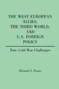 The West European Allies, the Third World, and U.S. Foreign Policy. Post-Cold War Challenges - Richard J. Payne