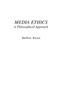 Media Ethics. A Philosophical Approach - Matthew Kieran