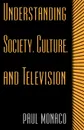 Understanding Society, Culture, and Television - Paul Monaco