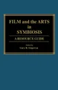 Film and the Arts in Symbiosis. A Resource Guide - Gary Edgerton