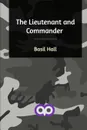The Lieutenant and Commander - Basil Hall