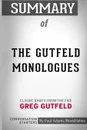 Summary of The Gutfeld Monologues. Classic Rants from the Five by Greg Gutfeld: Conversation Starters - Paul Adams / BookHabits