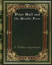 Peter Ruff and the Double Four - E. Phillips Oppenheim
