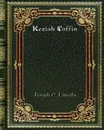 Keziah Coffin - Joseph C. Lincoln