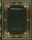A Simpleton - Charles Reade