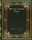 Harriet and the Piper - Kathleen Norris