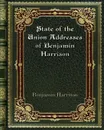 State of the Union Addresses of Benjamin Harrison - Benjamin Harrison
