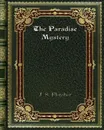 The Paradise Mystery - J. S. Fletcher