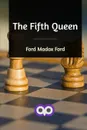 The Fifth Queen - Ford Madox Ford