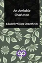 An Amiable Charlatan - Edward Phillips Oppenheim