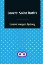 Lovers' Saint Ruth's - Louise Imogen Guiney
