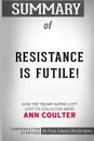 Summary of Resistance is Futile! by Ann Coulter. Conversation Starters - Paul Adams / BookHabits