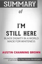 Summary of I'm Still Here. Black Dignity in a World Made for Whiteness by Austin Channing Brown: Conversation Starters - Paul Adams / BookHabits