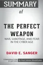 Summary of The Perfect Weapon. War, Sabotage, and Fear in the Cyber Age by David E. Sanger: Conversation Starters - Paul Adams / BookHabits