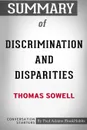 Summary of Discrimination and Disparities by Thomas Sowell. Conversation Starters - Paul Adams / BookHabits
