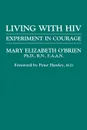 Living with HIV. Experiment in Courage - Mary Elizabeth O'Brien