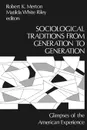 Sociological Traditions from Generation to Generation. Glimpses of the American Experience - Robert K. Merton, Matilda White Riley, Unknown